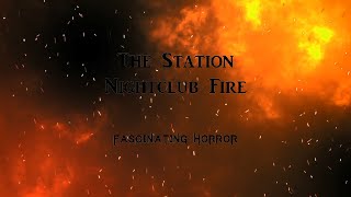 The Station Nightclub Fire  A Short Documentary  Fascinating Horror [upl. by Gerrie]