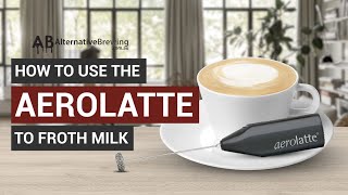 How To Use the AeroLatte To Froth Milk [upl. by Leahcir918]